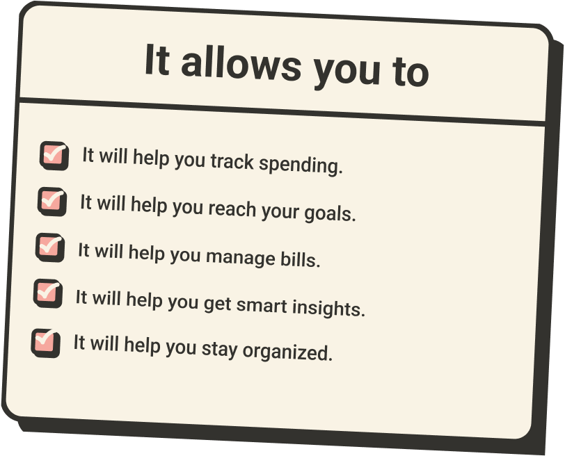 It allows you to track spending, reach goals, manage bills, get smart insights, and stay organized